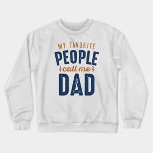 My Favorite People Call Me Dad Crewneck Sweatshirt